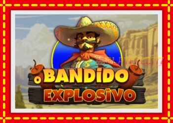 Slot machine O Bandido Explosivo with free online game