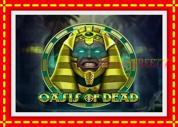 Slot machine Oasis of Dead with free online game