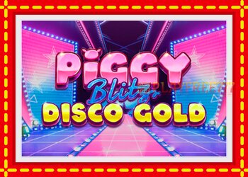 Slot machine Piggy Blitz Disco Gold with free online game