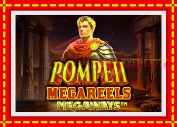 Slot machine Pompeii Megareels Megaways with free online game