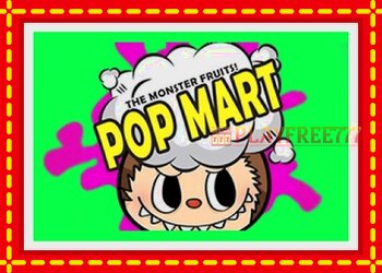 Slot machine Popmart with free online game