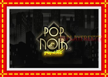 Slot machine PopNoir with free online game