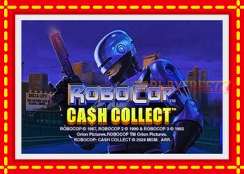 Slot machine RoboCop: Cash Collect with free online game