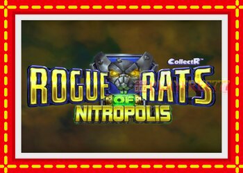 Slot machine Rogue Rats of Nitropolis with free online game