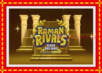 Slot machine Roman Rivals Blood and Sand Dream Drop with free online game