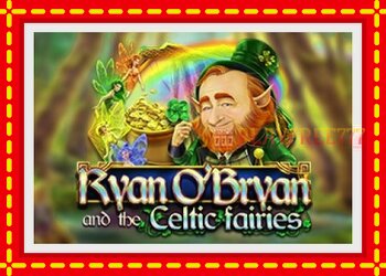 Slot machine Ryan OBryan and the Celtic Fairies with free online game