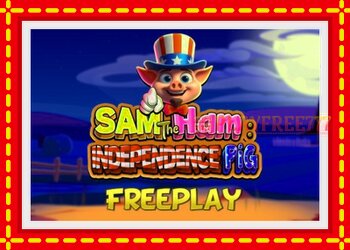 Slot machine Sam The Ham Independence Pig with free online game