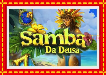 Slot machine Samba Da Deusa with free online game