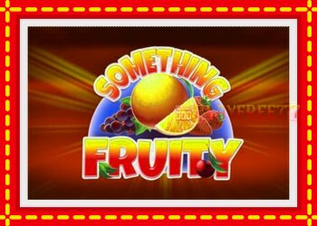 Slot machine Something Fruity with free online game