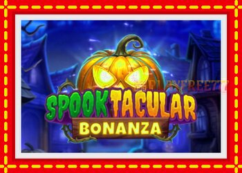 Slot machine Spooktacular Bonanza with free online game