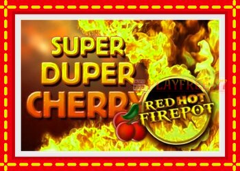 Slot machine Super Duper Cherry Red Hot Firepot with free online game