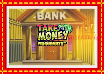 Slot machine Take the Money Megaways with free online game