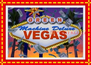 Slot machine The Green Machine Deluxe Vegas with free online game