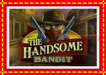 Slot machine The Handsome Bandit with free online game