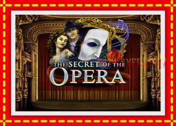 Slot machine The Secret of the Opera with free online game