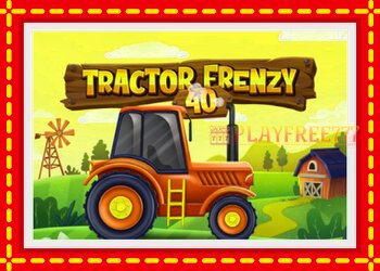 Slot machine Tractor Frenzy 40 with free online game