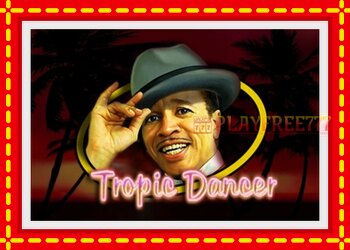 Slot machine Tropic Dancer with free online game