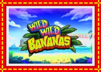 Slot machine Wild Wild Bananas with free online game