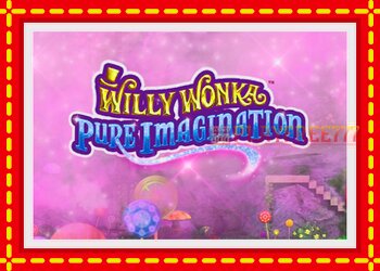 Slot machine Willy Wonka Pure Imagination with free online game